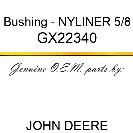 Bushing - NYLINER, 5/8 GX22340