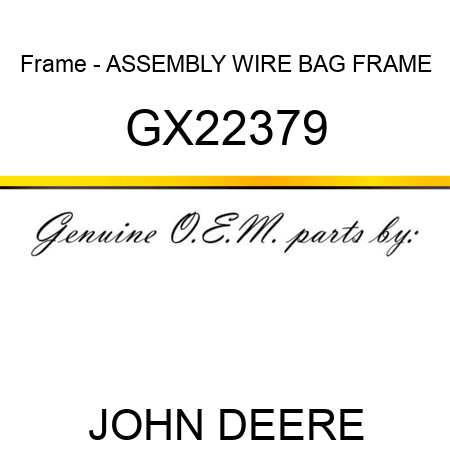 Frame - ASSEMBLY, WIRE, BAG FRAME GX22379