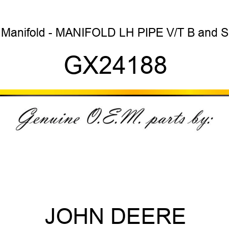 Manifold - MANIFOLD, LH PIPE V/T B&S GX24188