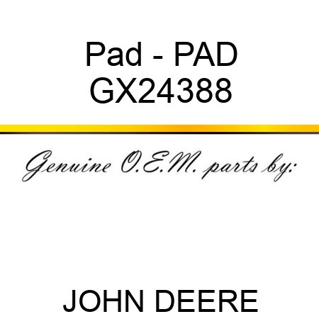 Pad - PAD GX24388