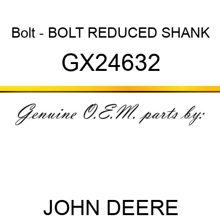 Bolt - BOLT REDUCED SHANK GX24632