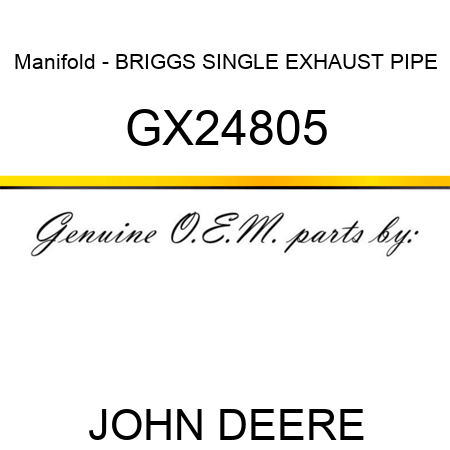 Manifold - BRIGGS SINGLE EXHAUST PIPE GX24805