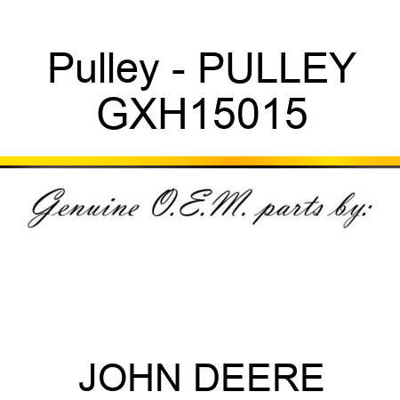 Pulley - PULLEY GXH15015