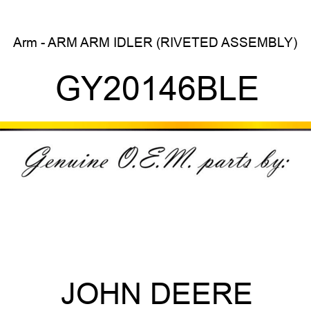 Arm - ARM, ARM, IDLER (RIVETED ASSEMBLY) GY20146BLE