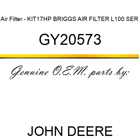 Air Filter - KIT,17HP BRIGGS AIR FILTER L100 SER GY20573
