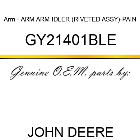 Arm - ARM, ARM, IDLER (RIVETED ASSY)-PAIN GY21401BLE