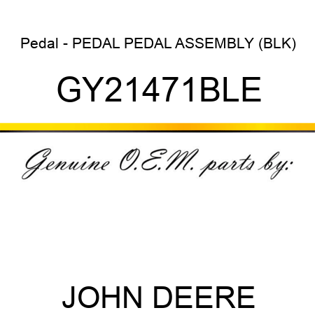 Pedal - PEDAL, PEDAL ASSEMBLY (BLK) GY21471BLE