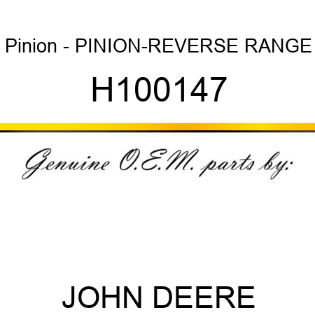 Pinion - PINION-REVERSE RANGE H100147