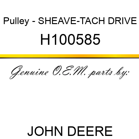 Pulley - SHEAVE-TACH DRIVE H100585