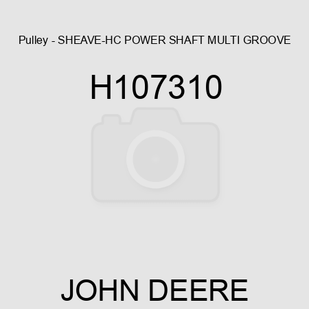 Pulley - SHEAVE-HC POWER SHAFT MULTI GROOVE H107310