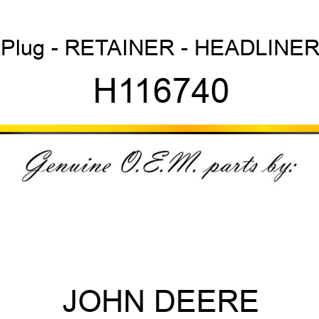 Plug - RETAINER - HEADLINER H116740