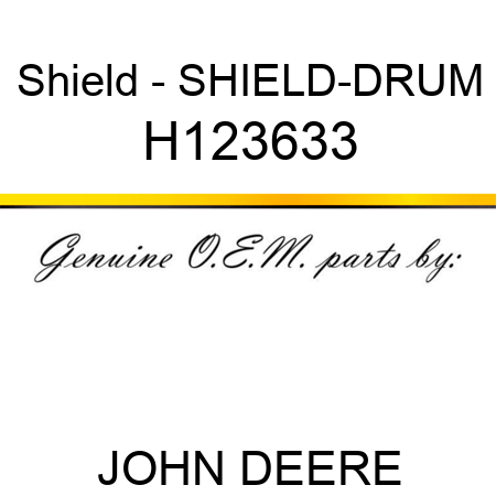 Shield - SHIELD-DRUM H123633