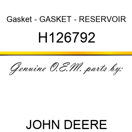 Gasket - GASKET - RESERVOIR H126792