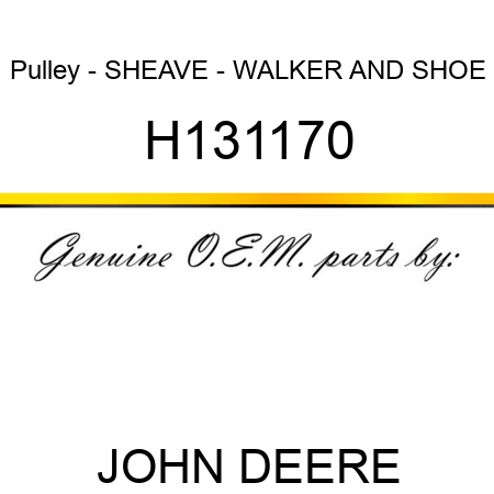 Pulley - SHEAVE - WALKER AND SHOE H131170