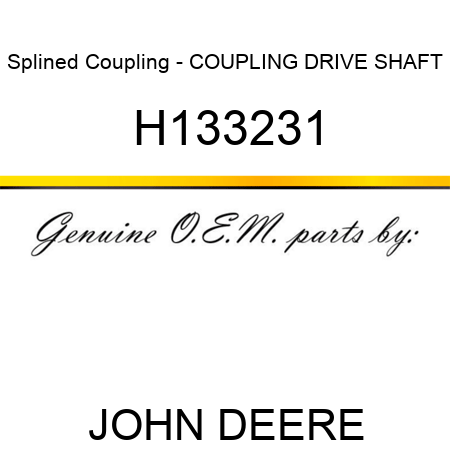 Splined Coupling - COUPLING, DRIVE SHAFT H133231