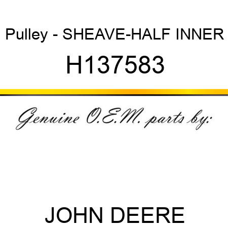 Pulley - SHEAVE-HALF, INNER H137583