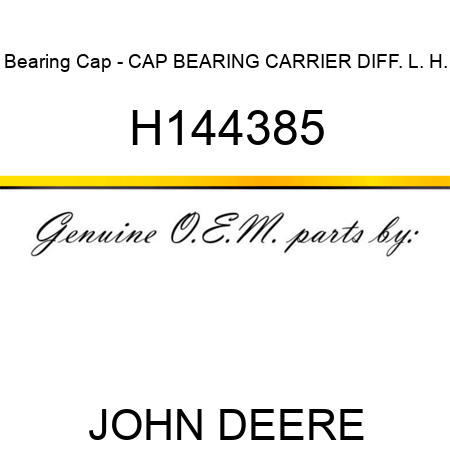 Bearing Cap - CAP, BEARING CARRIER DIFF. L. H. H144385