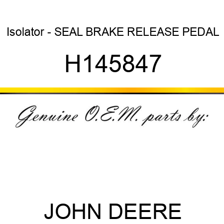 Isolator - SEAL, BRAKE RELEASE PEDAL H145847