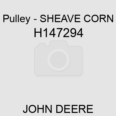 Pulley - SHEAVE, CORN H147294