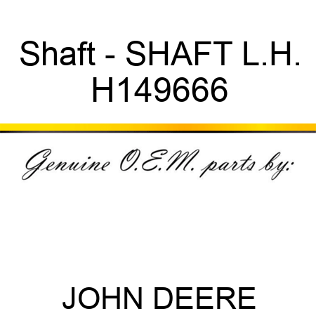 Shaft - SHAFT, L.H. H149666