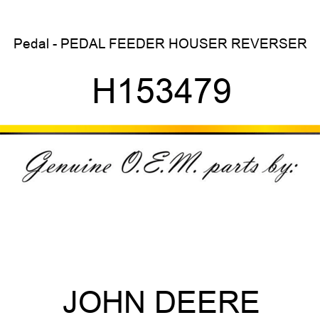 Pedal - PEDAL, FEEDER HOUSER REVERSER H153479