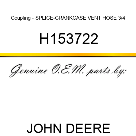 Coupling - SPLICE-CRANKCASE VENT HOSE 3/4 H153722
