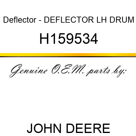 Deflector - DEFLECTOR, LH, DRUM H159534