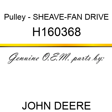 Pulley - SHEAVE-FAN DRIVE H160368