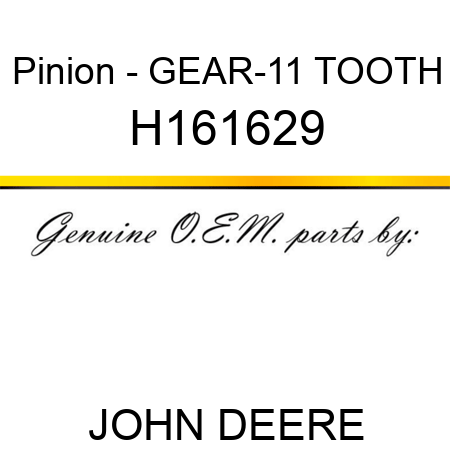 Pinion - GEAR-11 TOOTH H161629