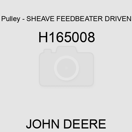 Pulley - SHEAVE, FEEDBEATER, DRIVEN H165008