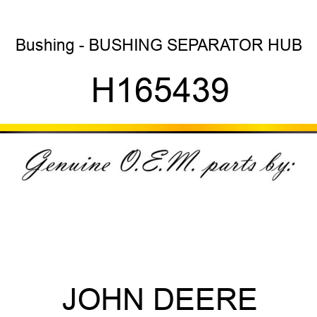 Bushing - BUSHING, SEPARATOR HUB H165439