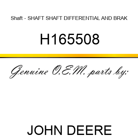 Shaft - SHAFT, SHAFT, DIFFERENTIAL AND BRAK H165508