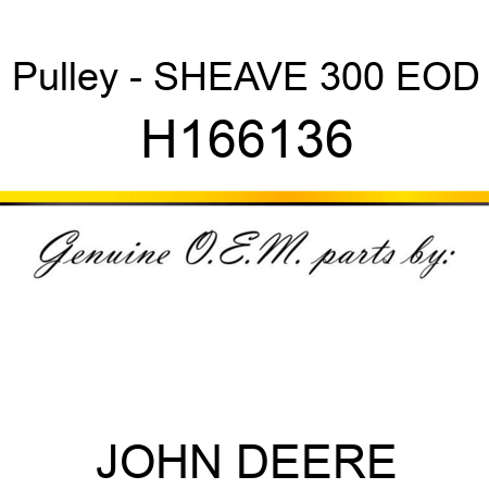 Pulley - SHEAVE, 300 EOD H166136