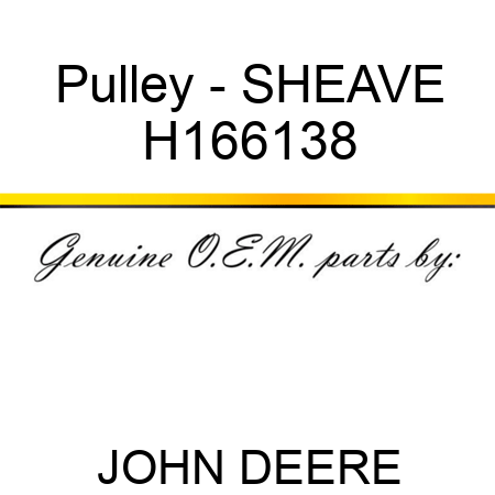 Pulley - SHEAVE H166138