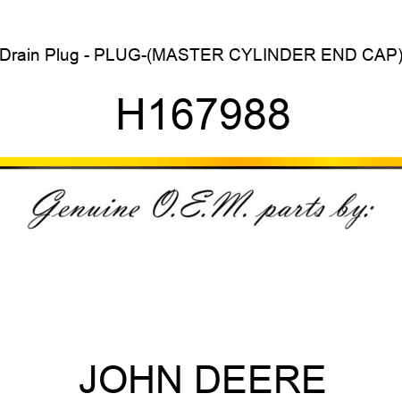 Drain Plug - PLUG-(MASTER CYLINDER END CAP) H167988