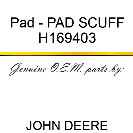Pad - PAD, SCUFF H169403
