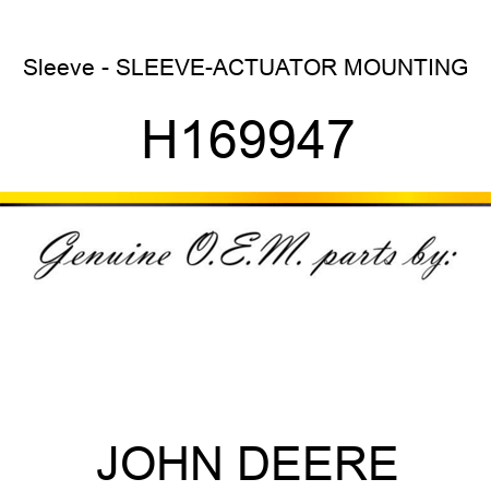 Sleeve - SLEEVE-ACTUATOR MOUNTING H169947