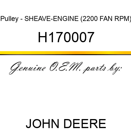 Pulley - SHEAVE-ENGINE (2200 FAN RPM) H170007