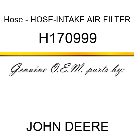 Hose - HOSE-INTAKE, AIR FILTER H170999