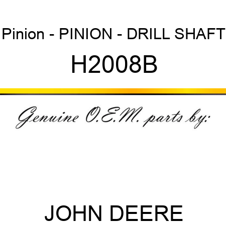 Pinion - PINION - DRILL SHAFT H2008B