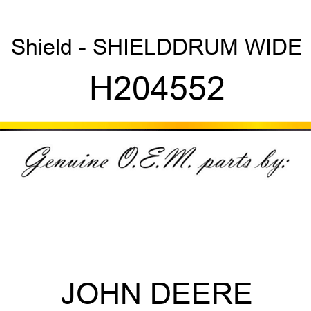 Shield - SHIELD,DRUM WIDE H204552