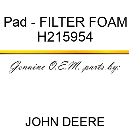 Pad - FILTER, FOAM H215954
