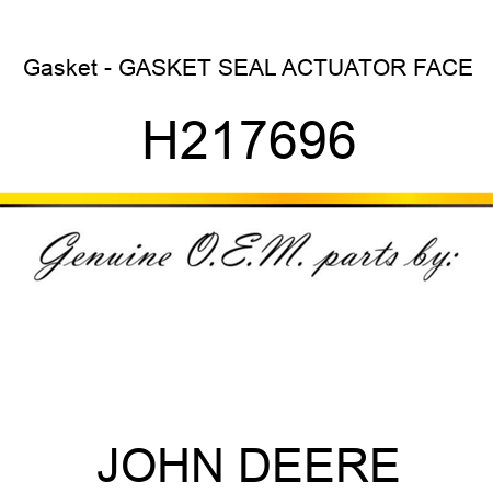 Gasket - GASKET SEAL, ACTUATOR FACE H217696