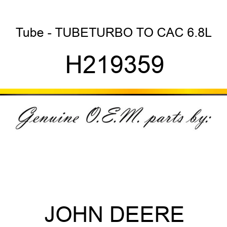 Tube - TUBE,TURBO TO CAC, 6.8L H219359