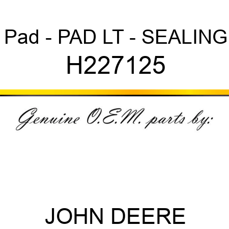 Pad - PAD, LT - SEALING H227125