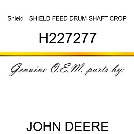 Shield - SHIELD, FEED DRUM SHAFT CROP H227277