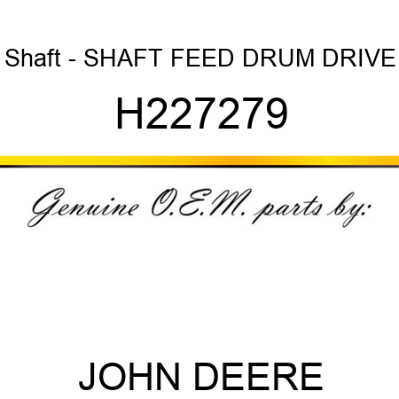Shaft - SHAFT, FEED DRUM DRIVE H227279
