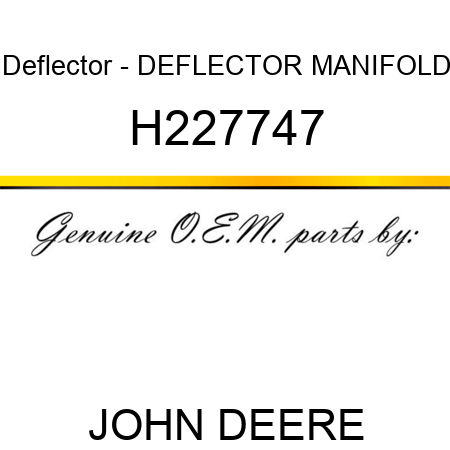 Deflector - DEFLECTOR, MANIFOLD H227747