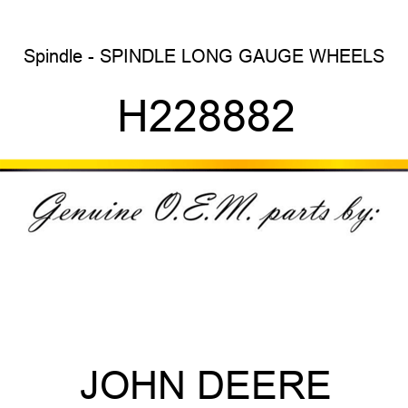 Spindle - SPINDLE, LONG, GAUGE WHEELS H228882