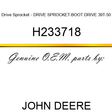 Drive Sprocket - DRIVE SPROCKET-BOOT DRIVE 39T-50 H233718